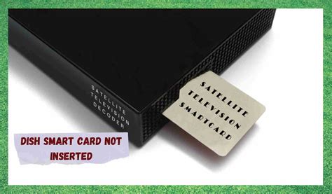 insert smart card error dish|Smart Card Is Not Inserted Correctly .